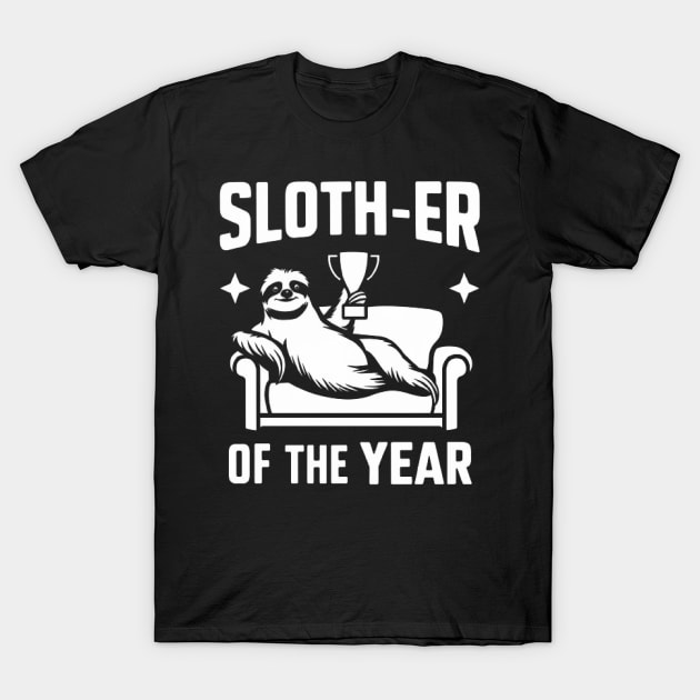 Sloth-er of the Year" Funny Sloth shirt T-Shirt by ARTA-ARTS-DESIGNS